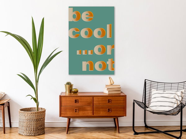 Kunstdruck auf Leinwand 'Be Cool... or Not Vertical'