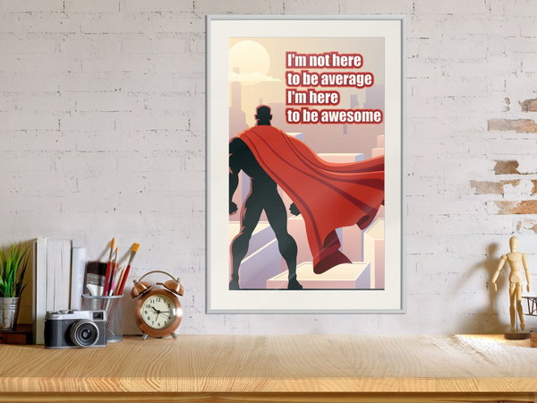 Poster 'I'm Not Here To Be Average'