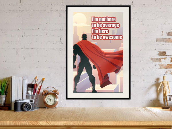 Poster 'I'm Not Here To Be Average'
