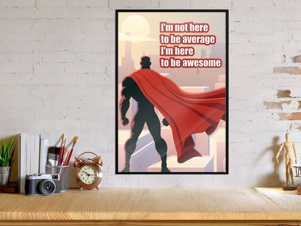 Poster 'I'm Not Here To Be Average'