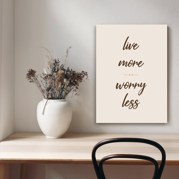 Εκτύπωση σε καμβά 'Live More Worry Less'