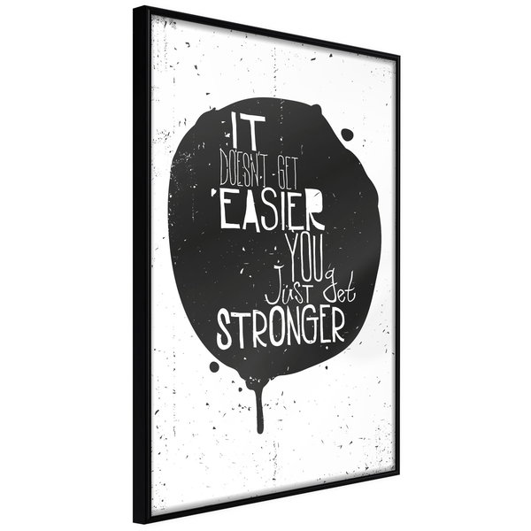 Poster 'It Doesn't Easier You Just Get Stronger'