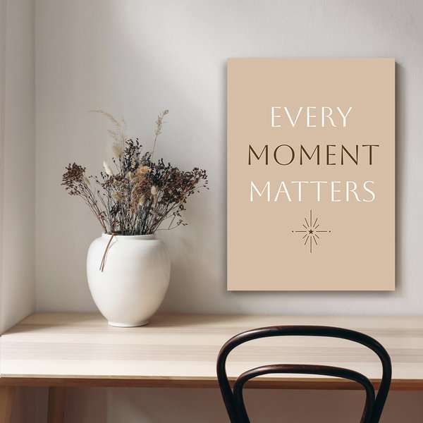 Kunstdruck auf Leinwand 'Every Moment Matters'