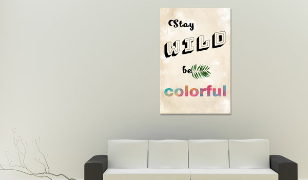 Kunstdruck auf Leinwand 'Stay Wild, Be Colorful Vertical'