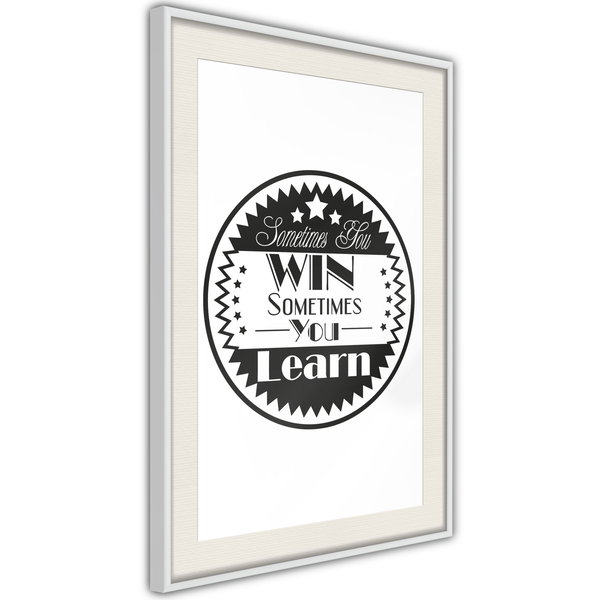 Poster 'Sometimes You Win Sometimes You Learn'