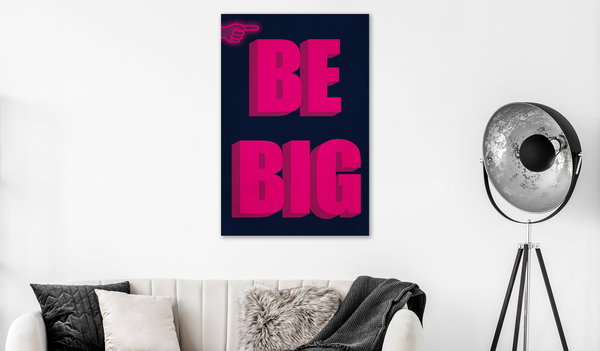 Kunstdruck auf Leinwand 'Be Big Vertical'