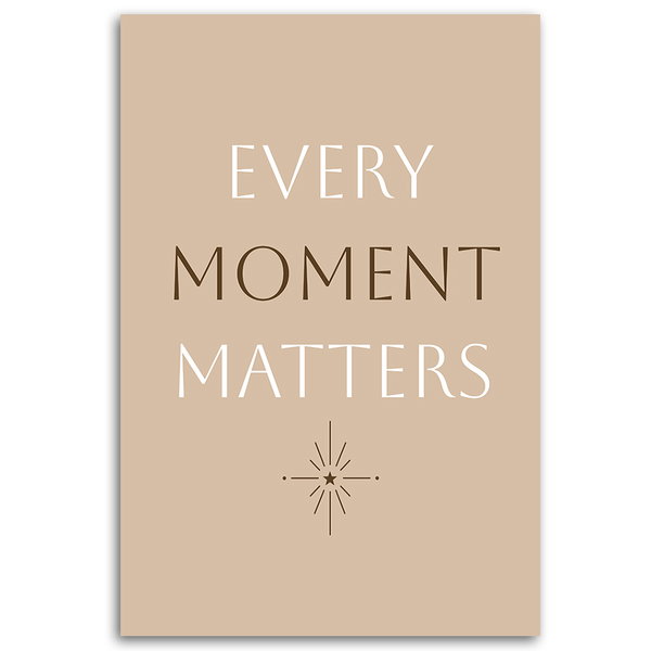 Kunstdruck auf Leinwand 'Every Moment Matters'