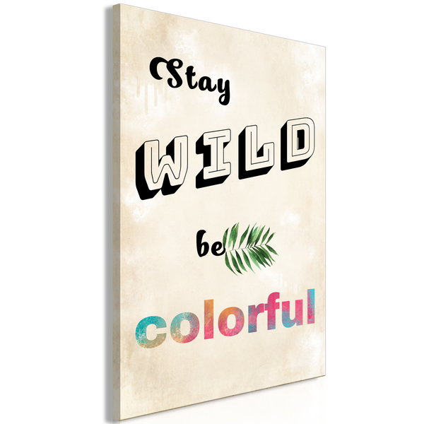 Umjetnički print na platnu 'Stay Wild, Be Colorful Vertical'