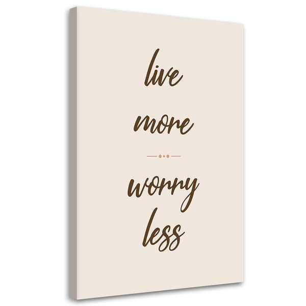 Εκτύπωση σε καμβά 'Live More Worry Less'